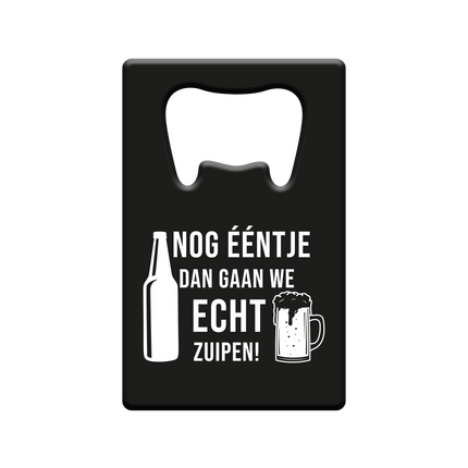 Bieröffner Noch eins und dann werden wir richtig betrunken