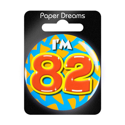 I'm 82 Button 82 Jaar 5,5cm van Paper Dreams koop je bij Partywinkel